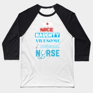 nice naughty awesome surgical nurse Baseball T-Shirt